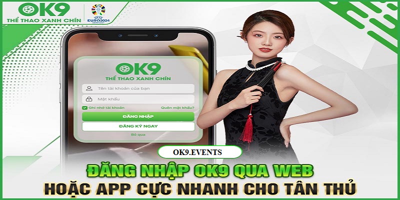 Đăng Nhập OK9 2 Quy trình thực hiện truy cập trên app điện thoại